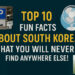 Top 10 Fun Facts About South Korea That You Will NEVER Find Anywhere Else!
