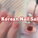 Korean Nail Salons That Actually Sets the Trends – Visit Them When in South Korea!